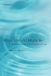Ways a World Might Be: Metaphysical and Anti-Metaphysical Essays