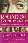 Radical Enlightenment: Philosophy and the Making of Modernity 1650-1750