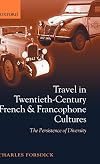 Travel in Twentieth-Century French and Francophone Cultures: The Persistence of Diversity