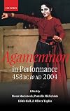 Agamemnon in Performance: 458 BC to AD 2004