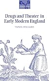 Drugs and Theater in Early Modern England
