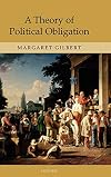 A Theory of Political Obligation: Membership, Commitment, and the Bonds of Society