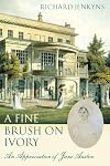 A Fine Brush on Ivory: An Appreciation of Jane Austen