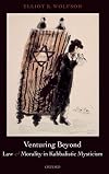 Venturing Beyond: Law and Morality in Kabbalistic Mysticism