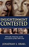 Enlightenment Contested: Philosophy, Modernity, and the Emancipation of Man 1670-1752