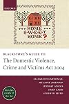 Blackstone's Guide to the Domestic Violence, Crime and Victims Act 2004