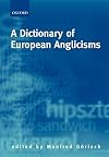 A Dictionary of European Anglicisms: A Usage Dictionary of Anglicisms in Sixteen European Languages