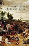 Blood and Violence in Early Modern France