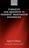 Ethnicity and Argument in Eusebius' Praeparatio Evangelica
