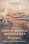 The Absent-Minded Imperialists: Empire, Society, and Culture in Britain