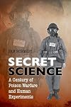 Secret Science: A Century of Poison Warfare and Human Experiments