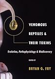 Venomous Reptiles And Their Toxins Evolution Pathophysiology And Biodiscovery