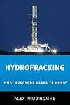 Hydrofracking: What Everyone Needs to Know®