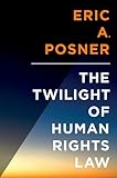 The Twilight Of Human Rights Law