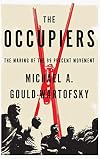 The Occupiers: The Making of the 99 Percent Movement