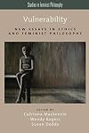 Vulnerability: New Essays in Ethics and Feminist Philosophy