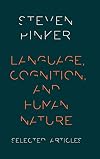 Language, Cognition, and Human Nature: Selected Articles