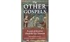 The Other Gospels: Accounts of Jesus from Outside the New Testament