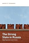 The Strong State in Russia: Development and Crisis