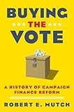 Buying The Vote A History Of Campaign Finance Reform