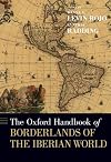 The Oxford Handbook of Borderlands of the Iberian World (Oxford Handbooks)