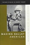 Making Ballet American Modernism Before And Beyond Balanchine
