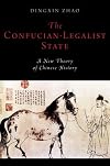 The Confucian-Legalist State: A New Theory of Chinese History
