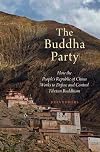 The Buddha Party: How the People's Republic of China Works to Define and Control Tibetan Buddhism