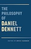 The philosophy of Daniel Dennett