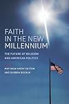 Faith in the New Millennium: The Future of Religion and American Politics
