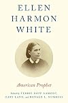 Ellen Harmon White: American Prophet