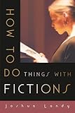 How To Do Things With Fictions