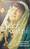 The Seer of Bayside: Veronica Lueken and the Struggle to Define Catholicism