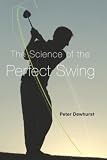 The Science Of The Perfect Swing