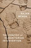 The Conceit of Humanitarian Intervention
