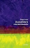 Eugenics: A Very Short Introduction