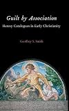 Guilt by Association: Heresy Catalogues in Early Christianity