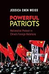 Powerful Patriots: Nationalist Protest in China's Foreign Relations