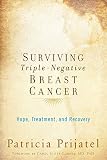 Surviving Triplenegative Breast Cancer Hope Treatment And Recovery