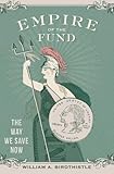 Empire Of The Fund The Way We Save Now