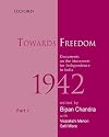 Towards Freedom: Documents on the Movement for Independence in India, 1942. Part 1