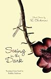 Seeing in the Dark: Short Stories by R. Chudamani
