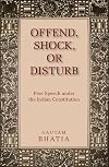 Offend, Shock, or Disturb: Free Speech under the Indian Constitution