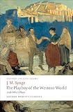 The Playboy Of The Western World And Other Plays Riders To The Sea The Shadow Of The Glen The Tinkers Wedding The Well Of The Saints The Playboy Of The Western World Deirdre Of The Sorrows