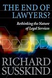 The End Of Lawyers Rethinking The Nature Of Legal Services