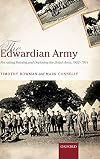 The Edwardian Army: Manning, Training, and Deploying the British Army, 1902-1914