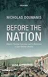 Before the Nation: Muslim-Christian Coexistence and its Destruction in Late-Ottoman Anatolia