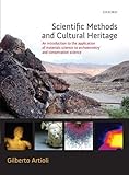 Scientific Methods And Cultural Heritage An Introduction To The Application Of Materials Science To Archaeometry And Conservation Science