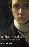 William Hazlitt: The First Modern Man
