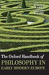 The Oxford Handbook of Philosophy in Early Modern Europe